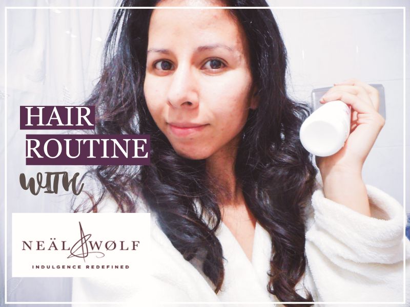 Hair Routine with Neäl &&nbsp;Wolf